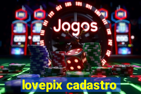 lovepix cadastro